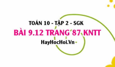 Bài 9.12 trang 87 Toán 10 tập 2 Kết nối tri thức